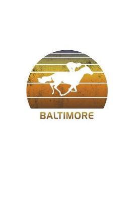 Baltimore: Maryland Notebook With Lined College Ruled Paper For Horse Racing & Equestrian Fans. Blank Notepad Journal for Men, Women & Kids. Fun Christmas Or Birthaday Gift For Horse Lovers & The Derby.