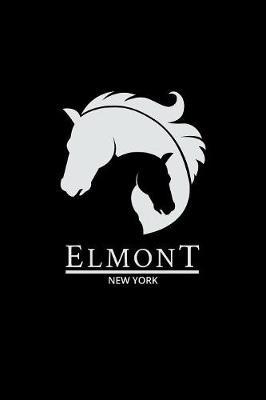 Elmont: New York Notebook With Lined College Ruled Paper For Horse Racing & Equestrian Fans. Blank Notepad Journal for Men, Women & Kids. Fun Christmas Or Birthaday Gift For Horse Lovers & The Derby.