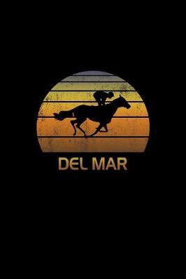 Del Mar: California Notebook With Lined College Ruled Paper For Horse Racing & Equestrian Fans. Blank Notepad Journal for Men, Women & Kids. Fun Christmas Or Birthaday Gift For Horse Lovers & The Derby.