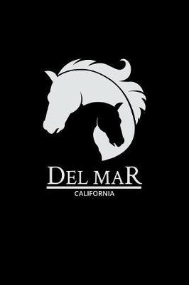 Del Mar: California Notebook With Lined College Ruled Paper For Horse Racing & Equestrian Fans. Blank Notepad Journal for Men, Women & Kids. Fun Christmas Or Birthaday Gift For Horse Lovers & The Derby.
