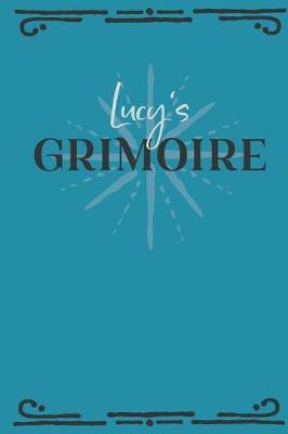 Lucy's Grimoire: Personalized Grimoire Notebook (6 x 9 inch) with 162 pages inside, half journal pages and half spell pages.