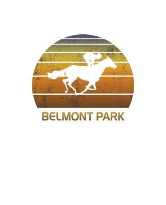 Belmont Park: New York Notebook With Lined College Ruled Paper For Horse Racing & Equestrian Fans. Blank Notepad Journal for Men, Women & Kids. Fun Christmas Or Birthday Gift For Horse Lovers & The Derby.