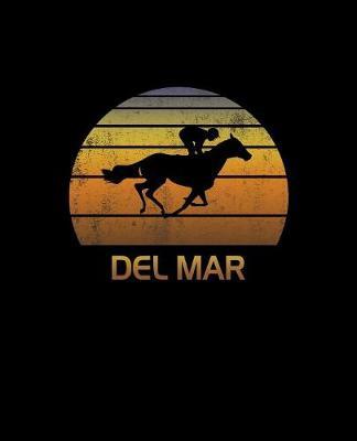 Del Mar California: Notebook With Lined College Ruled Paper For Horse Racing & Equestrian Fans. Blank Notepad Journal for Men, Women & Kids. Fun Christmas Or Birthday Gift For Horse Lovers & The Derby.