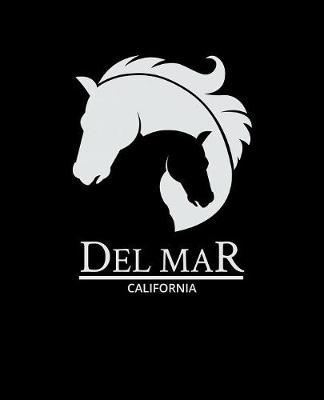 Del Mar California: Notebook With Lined College Ruled Paper For Horse Racing & Equestrian Fans. Blank Notepad Journal for Men, Women & Kids. Fun Christmas Or Birthday Gift For Horse Lovers & The Derby.