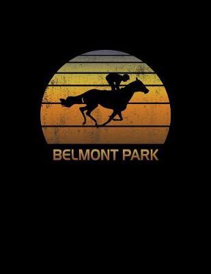 Belmont Park: New York Notebook With Lined College Ruled Paper For Horse Racing & Equestrian Fans. Blank Notepad Journal for Men, Women & Kids. Fun Christmas Or Birthday Gift For Horse Lovers & The Derby.