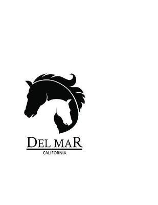 Del Mar California: Notebook With Lined College Ruled Paper For Horse Racing & Equestrian Fans. Blank Notepad Journal for Men, Women & Kids. Fun Christmas Or Birthday Gift For Horse Lovers & The Derby.