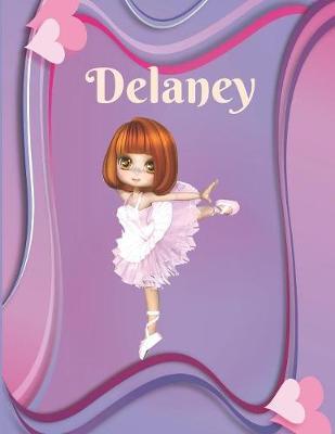 Delaney: Draw & Write Notebook Personalized with Name for Girls who Love Ballet Dancing / With Picture Space and dashed mid-line