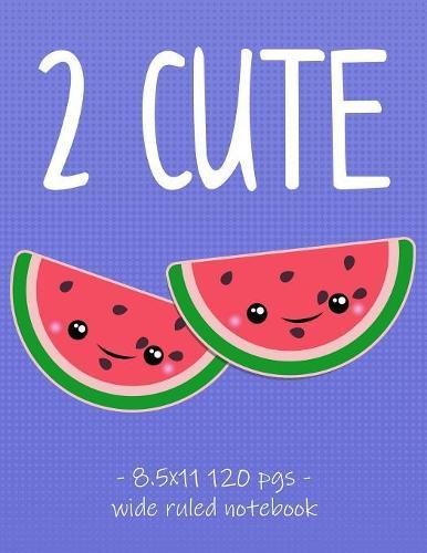 2 Cute: Kawaii Watermelon School Notebook for Girls - 8.5x11