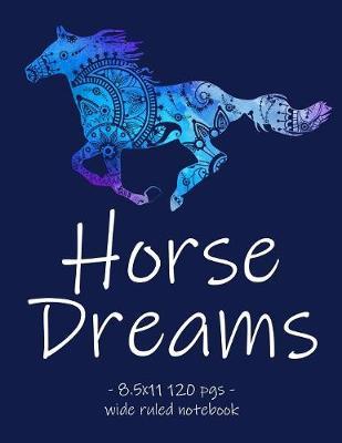 Horse Dreams: School Notebook for Horse Riding Lover Girls Equestrian Rider Mom - 8.5x11