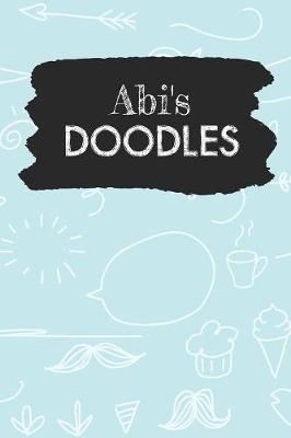 Abi's Doodles: Personalized Teal Doodle Notebook Journal (6 x 9 inch) with 150 dot grid pages inside.