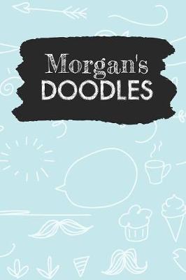 Morgan's Doodles: Personalized Teal Doodle Notebook Journal (6 x 9 inch) with 150 dot grid pages inside.