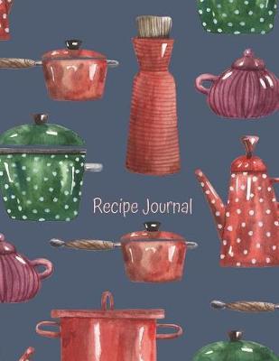 Recipe Journal: Notebook For Recipes To Write In, Blank Cookery Book Organizer For Recipes, Large (8.5 x 11)