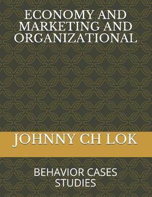 Economy and Marketing and Organizational: Behavior Cases Studies