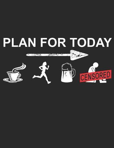 Mein Lauftagebuch: Trainingstagebuch fur Laufer und Jogger &#9830; Lauflogbuch fur uber 200 Eintrage &#9830; A4+ Format &#9830; Motiv: Laufen is the plan for today