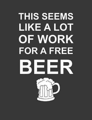 Mein Lauftagebuch: Trainingstagebuch fur Laufer und Jogger &#9830; Lauflogbuch fur uber 200 Eintrage &#9830; A4+ Format &#9830; Motiv: Work for a beer