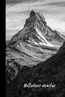 Matterhorn Mountain: small lined Mountain Notebook / Travel Journal to write in (6'' x 9'') 120 pages