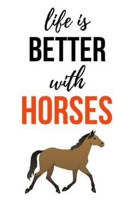 Life Is Better With Horses: Cute Journal / Notebook / Notepad / Diary, Gifts For Horse Lovers