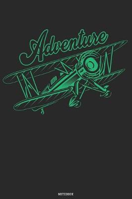 Adventure Notebook: Pilot Airplane Logbook Airplanes flight Journal Training Composition Book Birthday gift