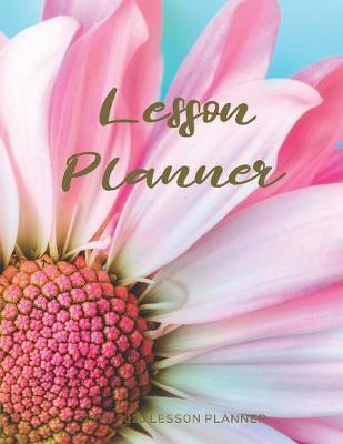 Lesson Planner: The Essential Teacher Planner 2019 - 2020 Lesson Plan Record Book