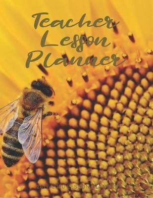 Teacher Lesson Planner: The Essential Teacher Planner 2019 - 2020 Lesson Plan Record Book