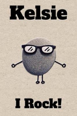 Affirmation Journal Kelsie I Rock!: A personalized monogram journal just for you!