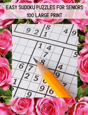 Easy Sudoku Puzzles For Seniors - 100 Large Print: A Large Print Puzzle Book For Adults