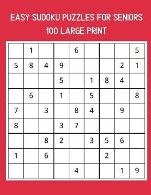 100 Easy Sudoku Puzzles For Seniors: A Large Print Puzzle Book For Adults