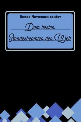 Dieses Notizbuch gehoert dem besten Standesbeamten der Welt: blanko Notizbuch - Journal - To Do Liste fur Standesbeamten und Standesbeamtinnen - uber 100 linierte Seiten mit viel Platz fur Notizen - Tolle Geschenkidee als Dankeschoen