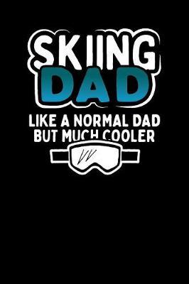 Skiing Dad Like A Normal Dad But Much Cooler: Daily Planner - Day to Day Planning for Work, Home or Travel. 6  x 9  110 Undated Pages