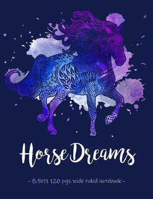Horse Dreams: School Notebook for Horse Riding Lover Girls Equestrian Rider Mom - 8.5x11
