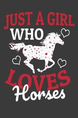 Just A Girl Who Loves Horses: A Lined, Blank Journal, Diary or Notebook