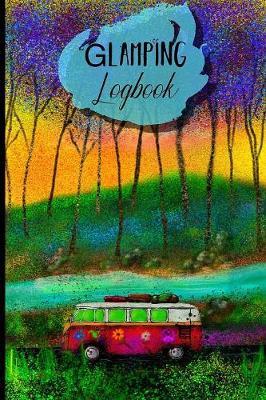 Glamping Logbook: Travel Logbook for your bohemian adventures! Track And Record Destinations, Campsites, Ratings, Experiences!