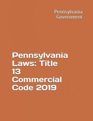 Pennsylvania Laws: Title 13 Commercial Code 2019