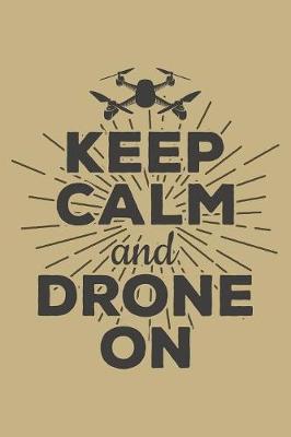 Keep Calm And Drone On: Blank Paper Sketch Book - Artist Sketch Pad Journal for Sketching, Doodling, Drawing, Painting or Writing