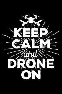 Keep Calm And Drone On: Blank Paper Sketch Book - Artist Sketch Pad Journal for Sketching, Doodling, Drawing, Painting or Writing