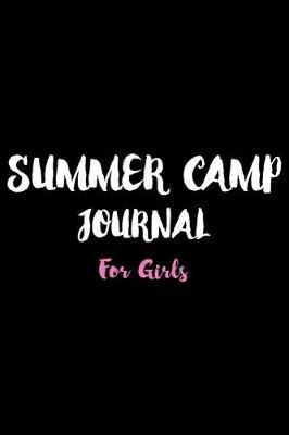 Summer Camp Journal For Girls: Girls Summer Workshop Notebook, Trendy Camp Journal Writing, Draw and Write Summertime Activity Book