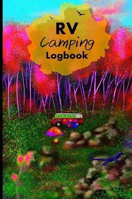 RV Camping Logbook: RVing Logbook for your bohemian adventures! Track And Record Destinations, Campsites, Ratings, Experiences!