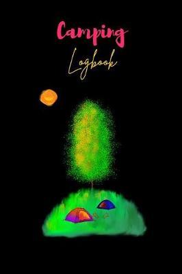 Camping Logbook: Travel Logbook for your bohemian adventures! Track And Record Destinations, Campsites, Ratings, Experiences!