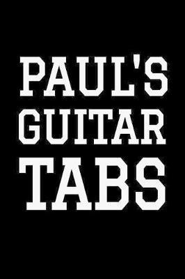 Paul's Guitar Tabs: Blank Guitar Tab Notebook, 120 Pages, Soft Matte Cover, 6 x 9