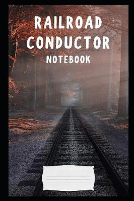 Railroad Conductor: a blank lined notebook, a diary or journal to plan or keep notes of activities
