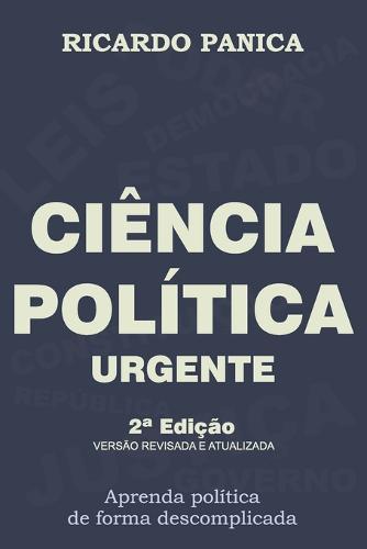 Ciencia Politica Urgente: Aprenda Politica de forma descomplicada