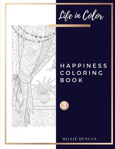 HAPPINESS COLORING BOOK (Book 2): Happines Coloring Book for Adults - 40+ Premium Coloring Patterns (Life in Color Series)