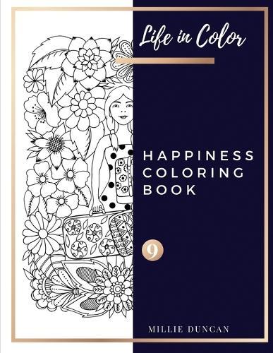 HAPPINESS COLORING BOOK (Book 9): Happines Coloring Book for Adults - 40+ Premium Coloring Patterns (Life in Color Series)
