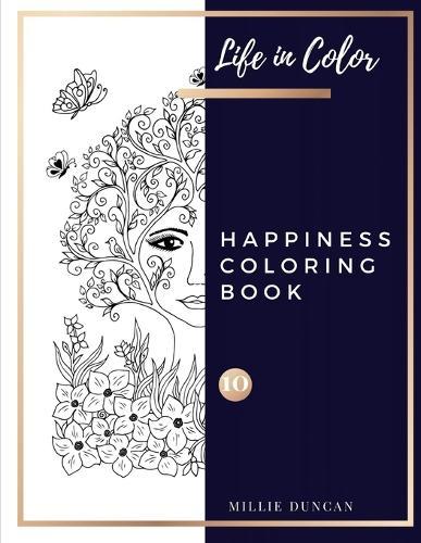 HAPPINESS COLORING BOOK (Book 10): Happines Coloring Book for Adults - 40+ Premium Coloring Patterns (Life in Color Series)