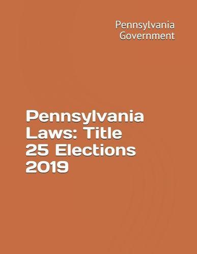Pennsylvania Laws: Title 25 Elections 2019