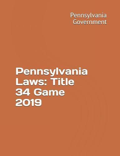 Pennsylvania Laws: Title 34 Game 2019