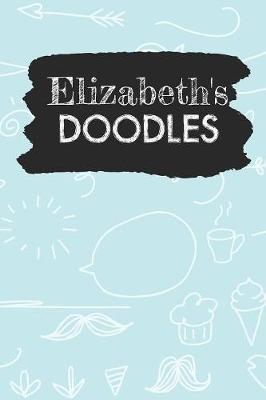 Elizabeth's Doodles: Personalized Teal Doodle Notebook Journal (6 x 9 inch) with 110 dot grid pages inside.