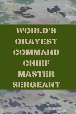 World's Okayest Command Chief Master Sergeant: US Air Force Blank Lined Journal Notebook Diary Logbook Planner Gift