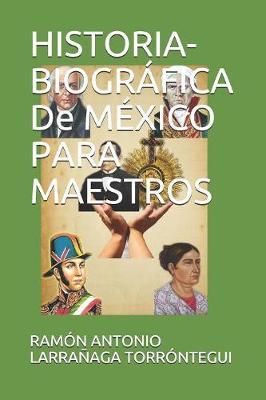 HISTORIA-BIOGRAFICA De MEXICO PARA MAESTROS
