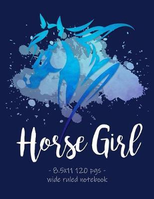 Horse Girl: School Notebook for Horse Riding Lover Equestrian Rider Mom - 8.5x11